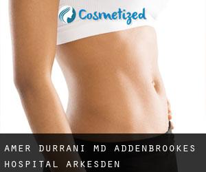 Amer DURRANI MD. Addenbrookes Hospital (Arkesden)