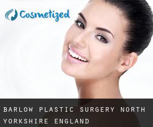 Barlow plastic surgery (North Yorkshire, England)