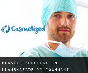 Plastic Surgeons in Llanrhaeadr-ym-Mochnant