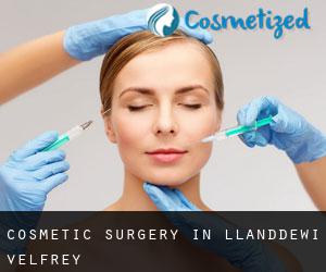 Cosmetic Surgery in Llanddewi Velfrey
