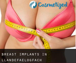 Breast Implants in Llandefaelogfâch
