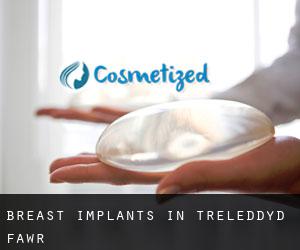 Breast Implants in Treleddyd-fawr